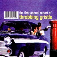 Throbbing Gristle - The First Annual Report of Throbbing Gristle